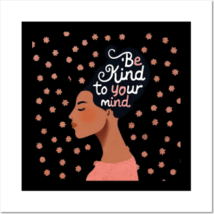 Be kind to your mind Posters and Art